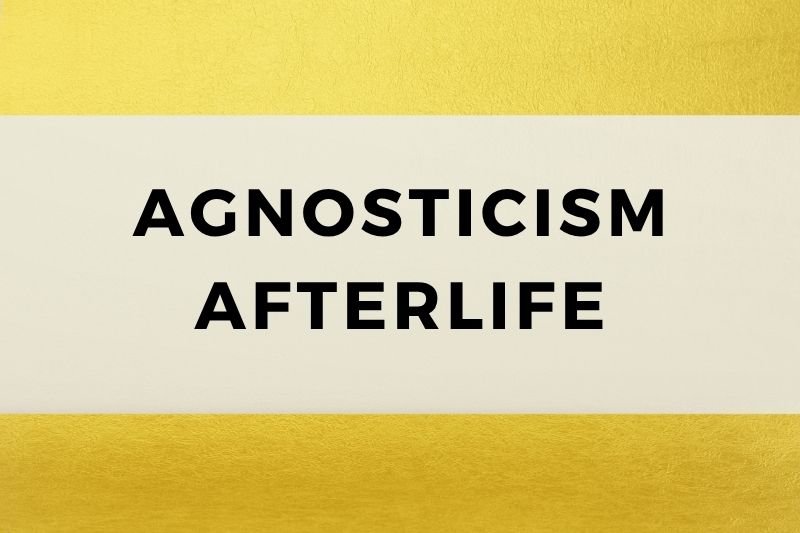 Agnosticism Afterlife