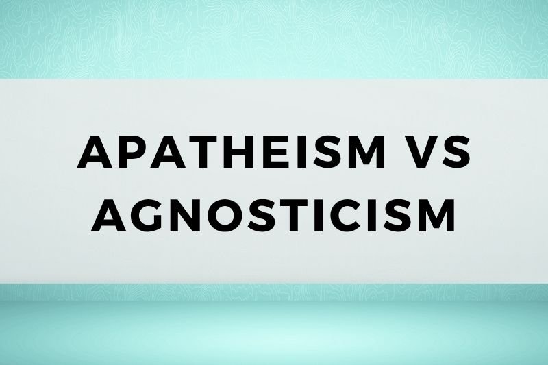 Apatheism vs Agnosticism