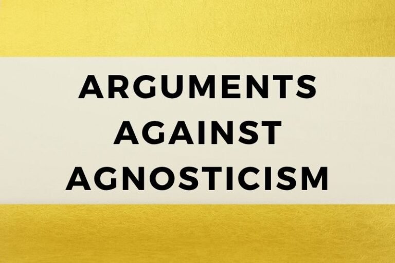 Arguments Against Agnosticism