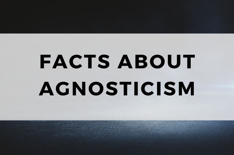 Facts About Agnosticism